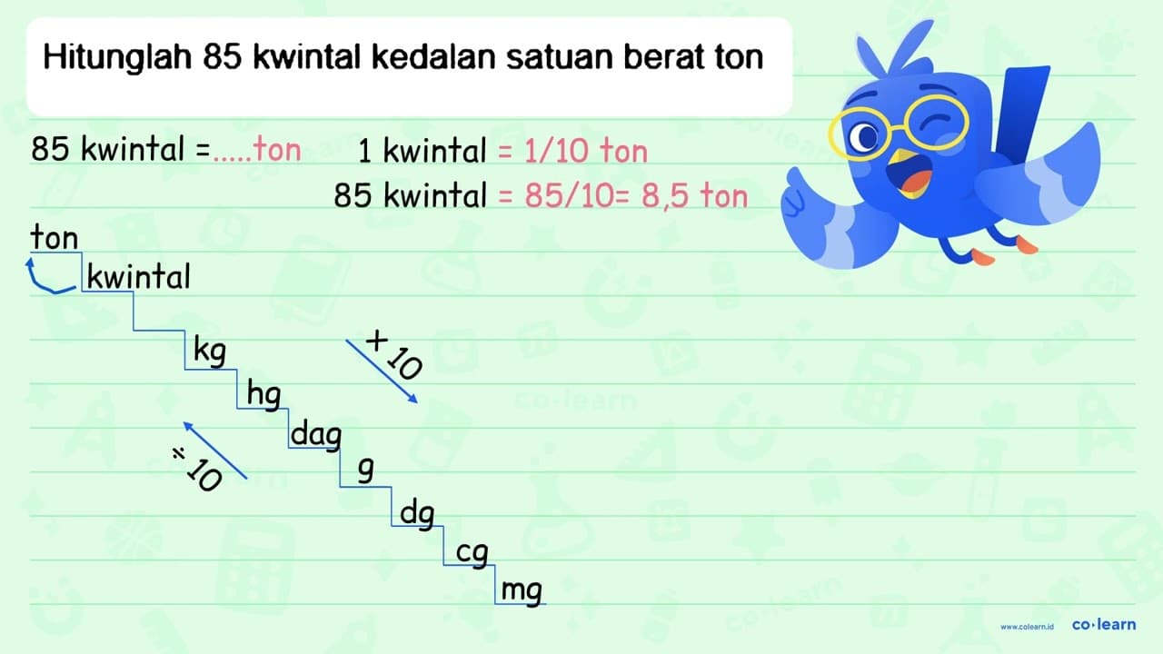 Hitunglah 85 kwintal kedalan satuan berat ton