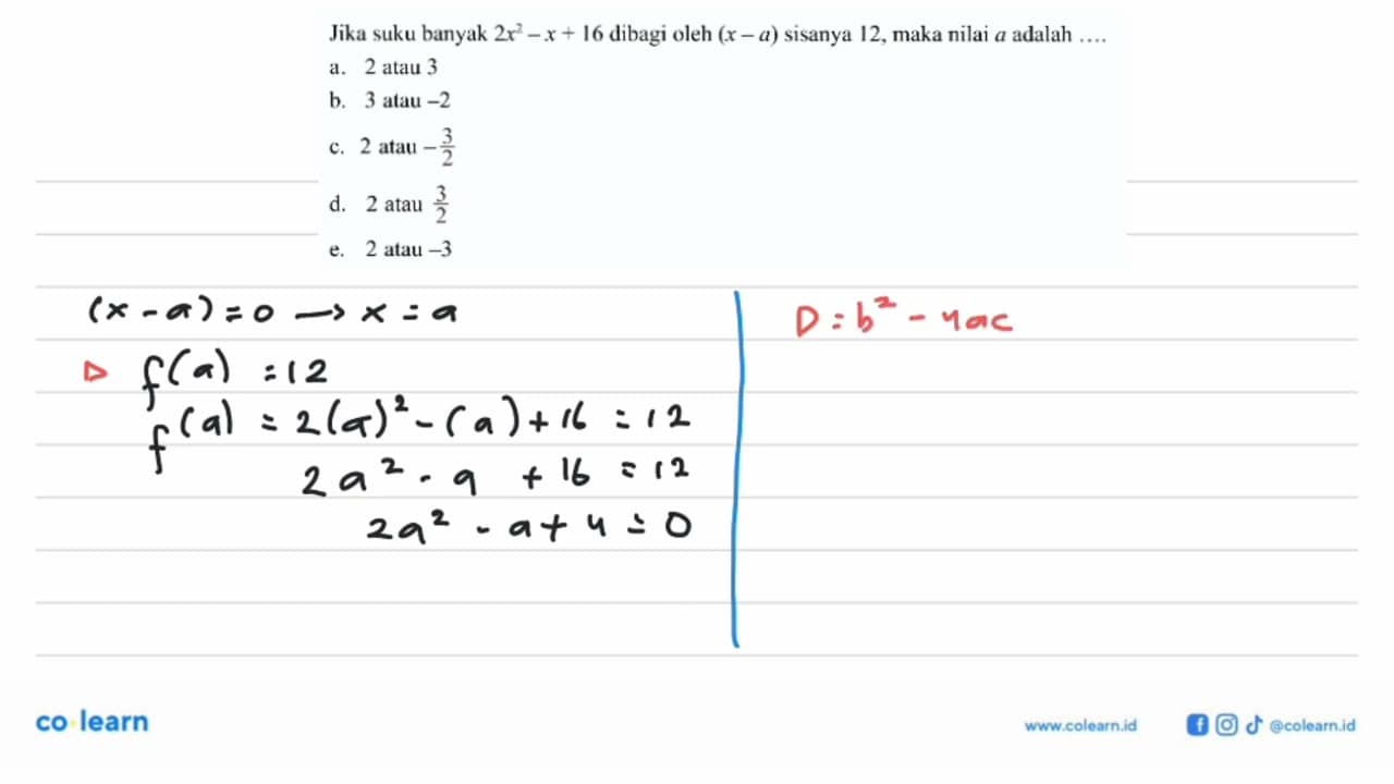 Jika suku banyak 2^2-x+16 dibagi oleh (x-a) sisanya 12,