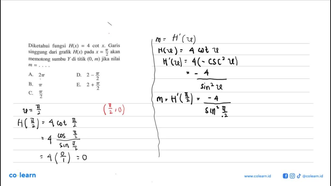 Diketahui fungsi H(x)= 4 cot x. Garis singgung dari H(x)