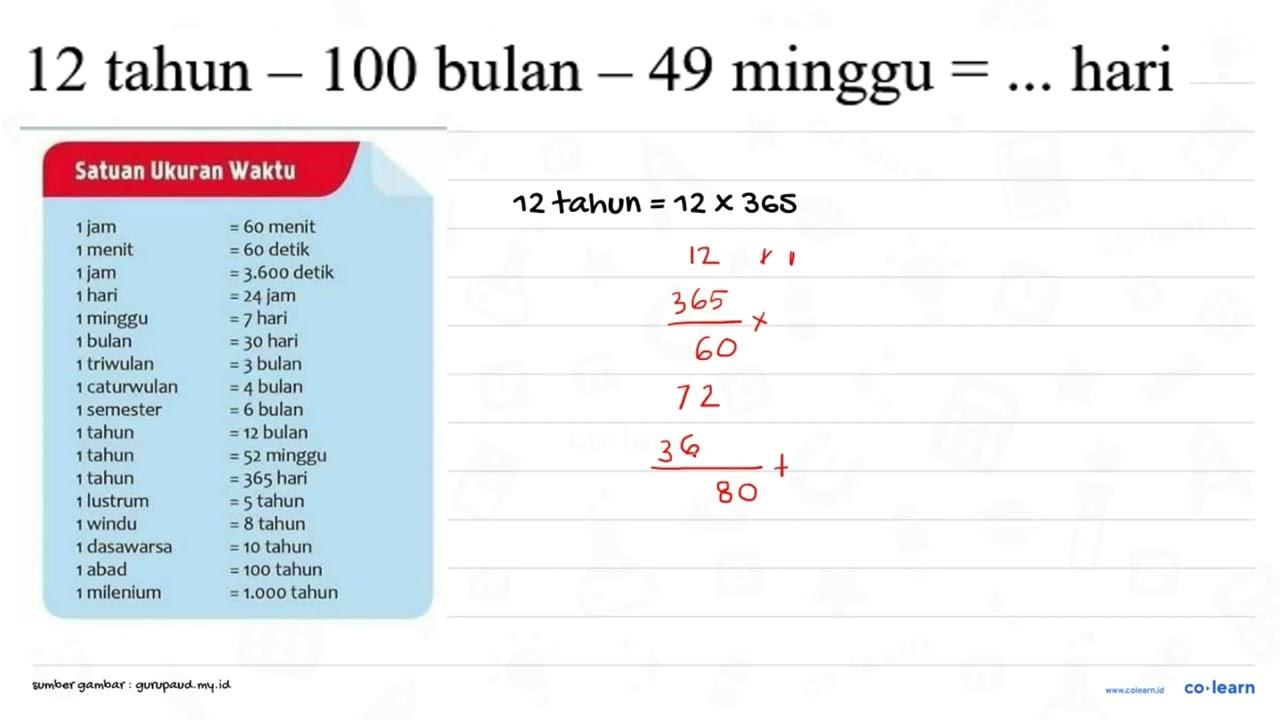 12 tahun - 100 bulan - 49 minggu = ... hari