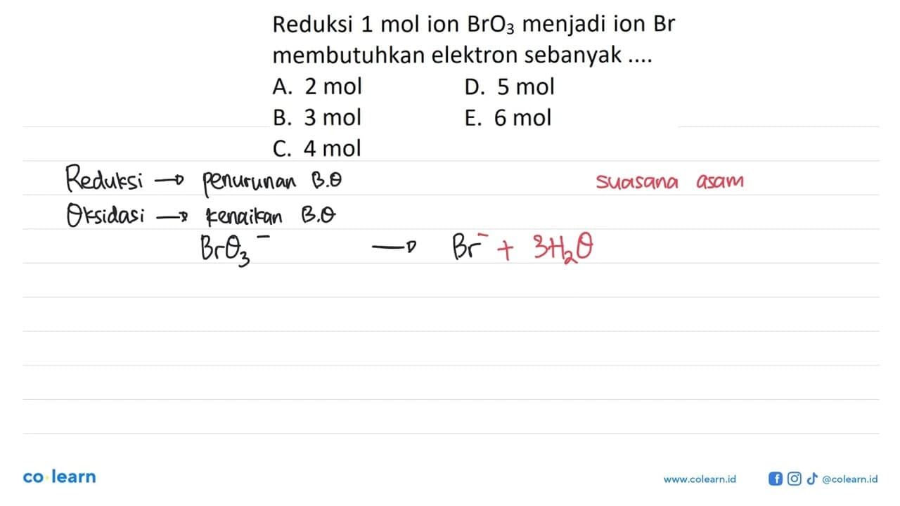 Reduksi 1 mol ion BrO3 menjadi ion Br membutuhkan elektron