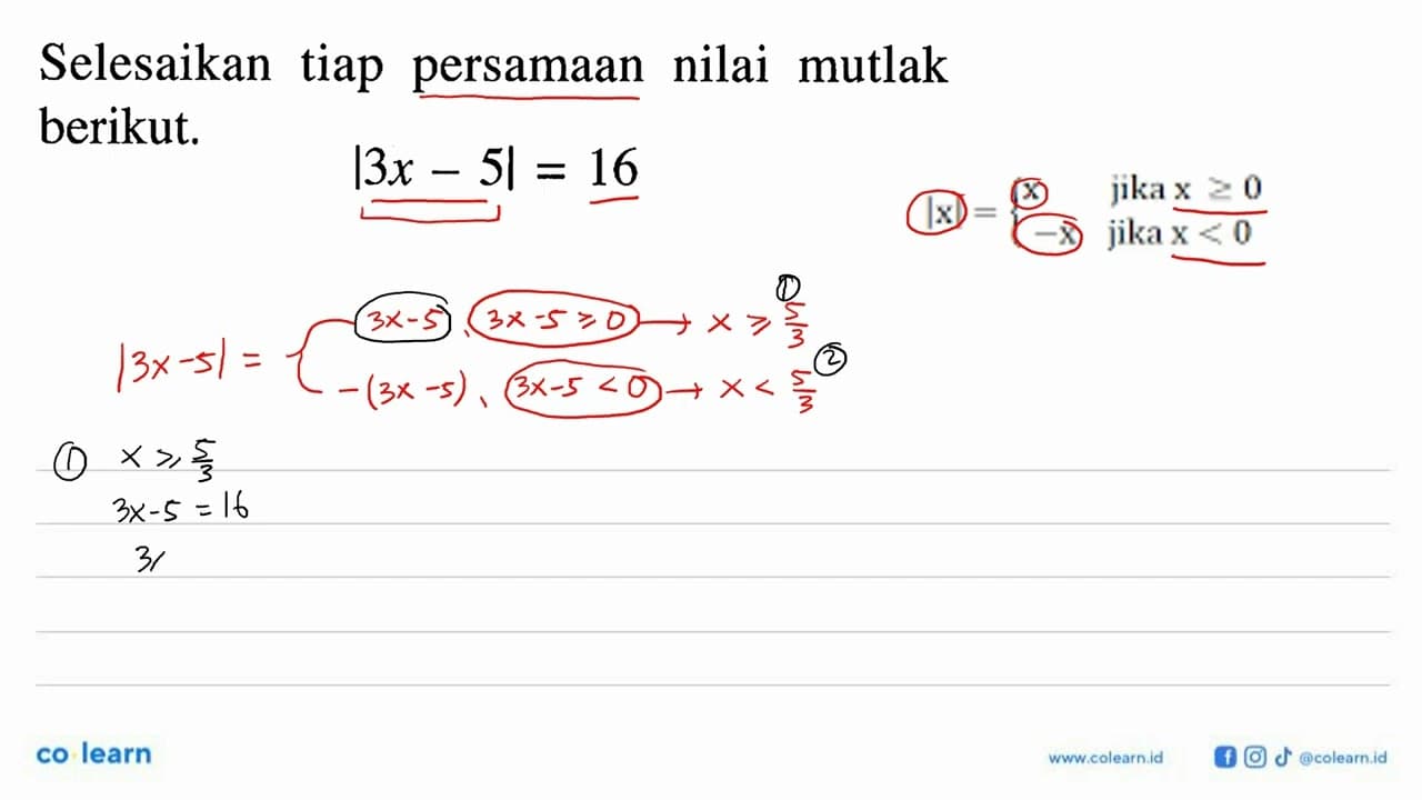 Selesaikan tiap persamaan nilai mutlak berikut. |3x-5|=16