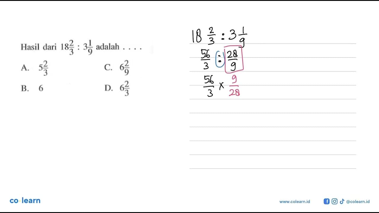 Hasil dari 18 2/3 : 3 1/9 adalah . . . .