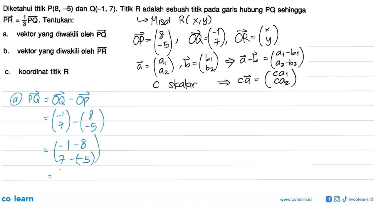 Diketahui titik P(8,-5) dan Q(-1,7). Titik R adalah sebuah