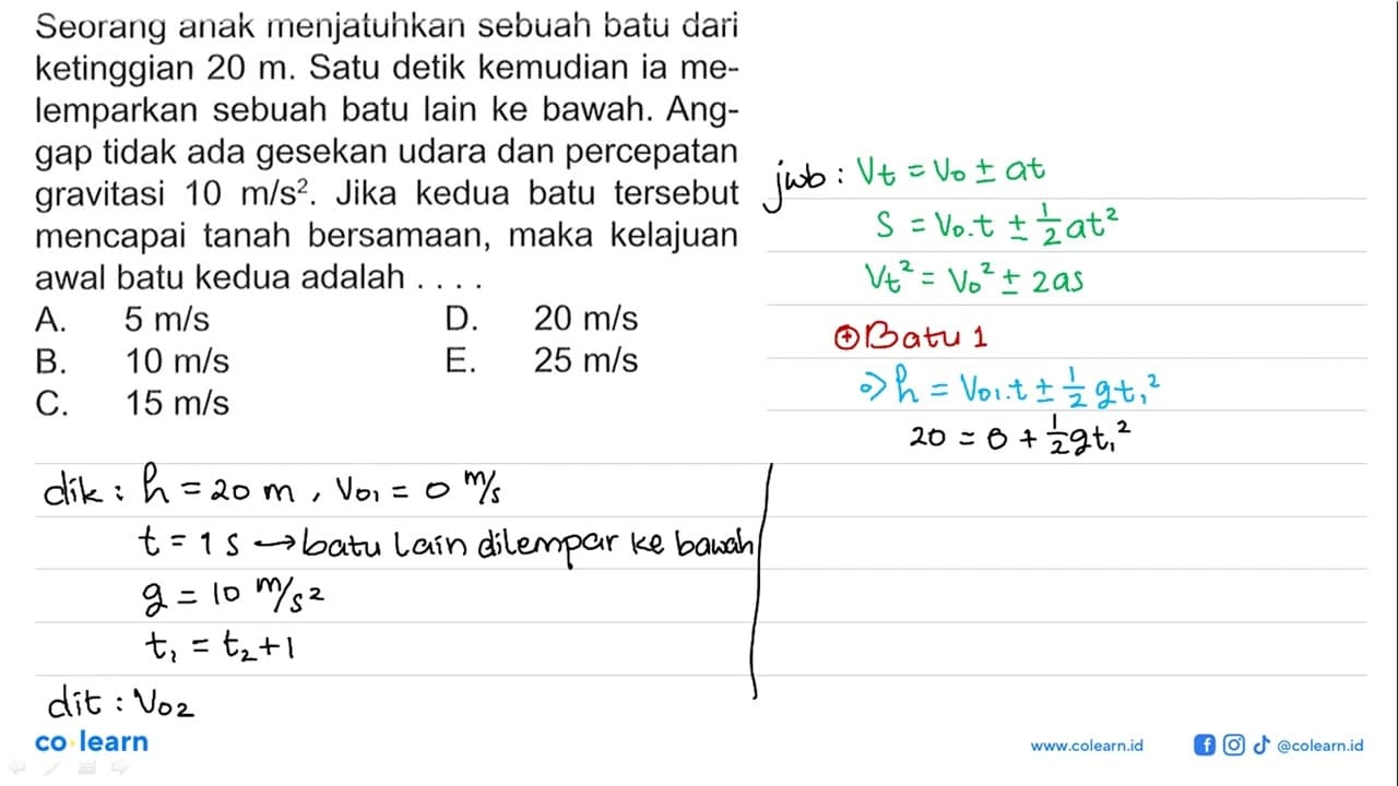 Seorang anak menjatuhkan sebuah batu dari ketinggian 20 m .