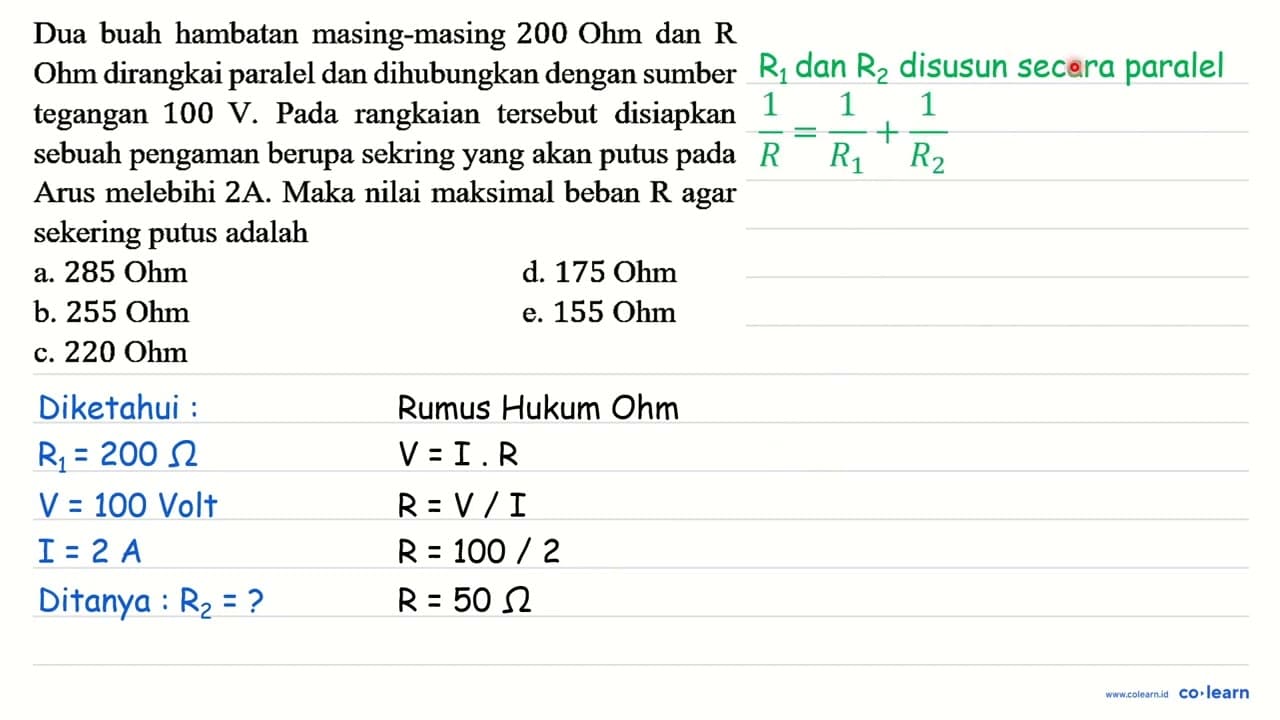 Dua buah hambatan masing-masing 200 Ohm dan R Ohm dirangkai