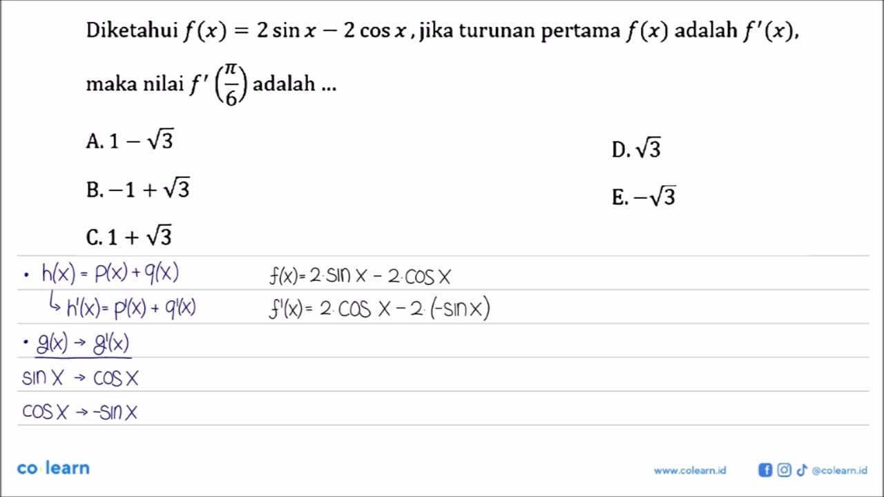 Diketahui f(x) = 2sin x-2cos x,jika turunan pertama f (x)