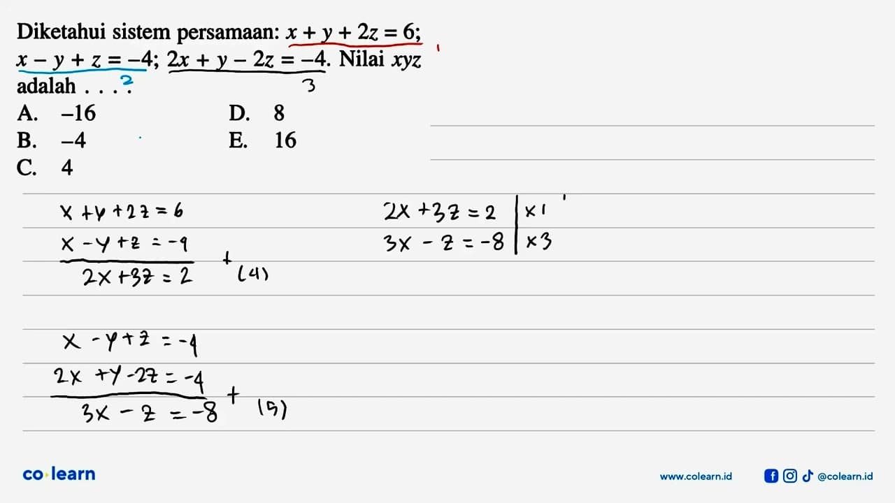 Diketahui sistem persamaan: x+y+2z=6; x-y+z=-4; 2x+y-2z=-4.