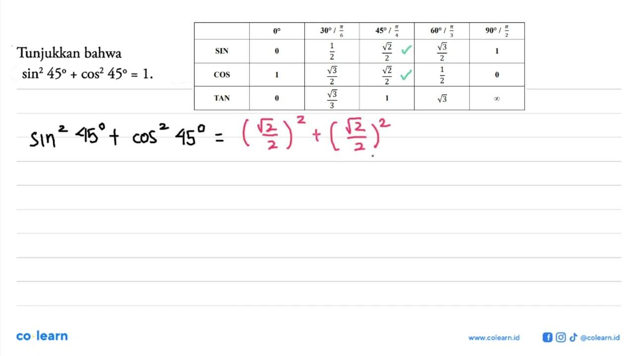 Tunjukkan bahwasin^2 45+cos^2 45=1