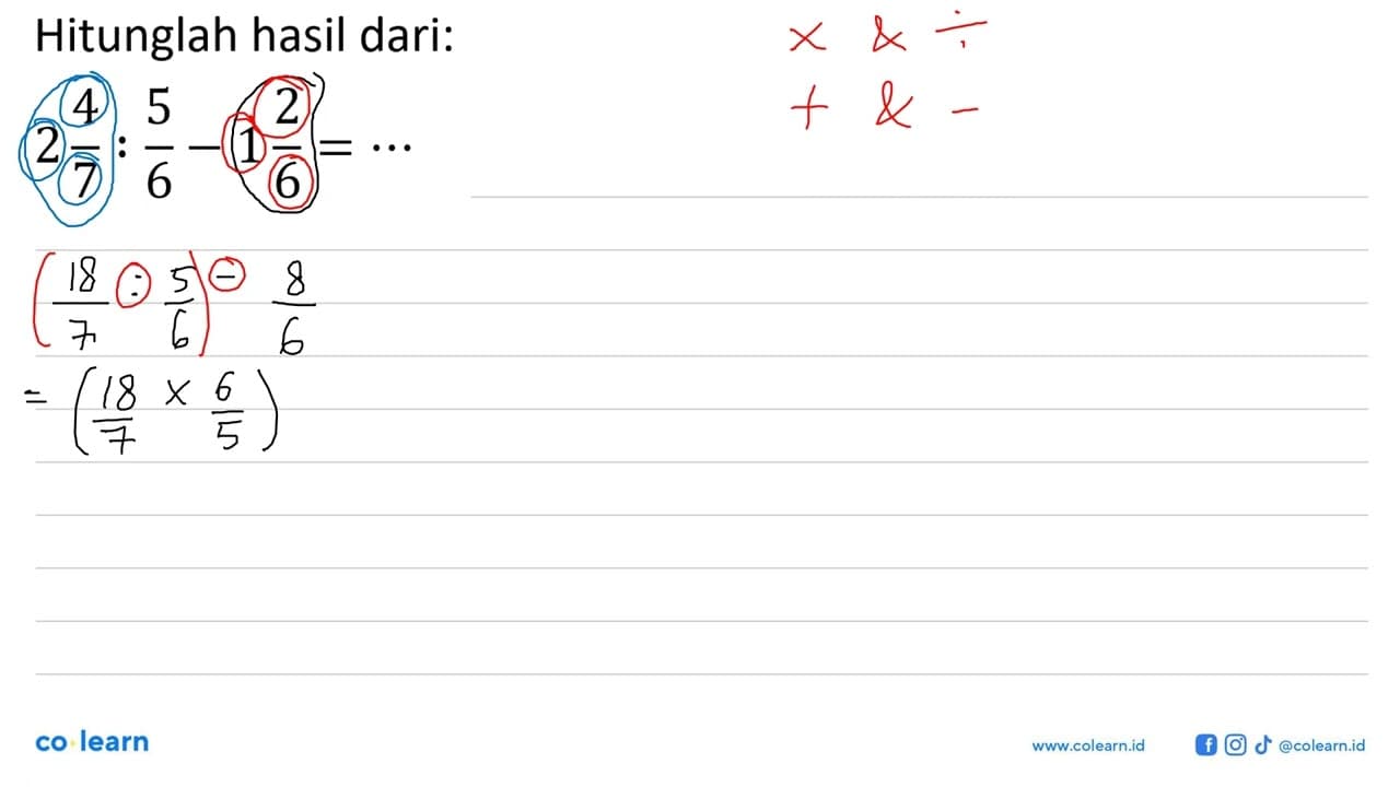 Hitunglah hasil dari: 2(4/7) : 5/6 - 1(2/6) = ...