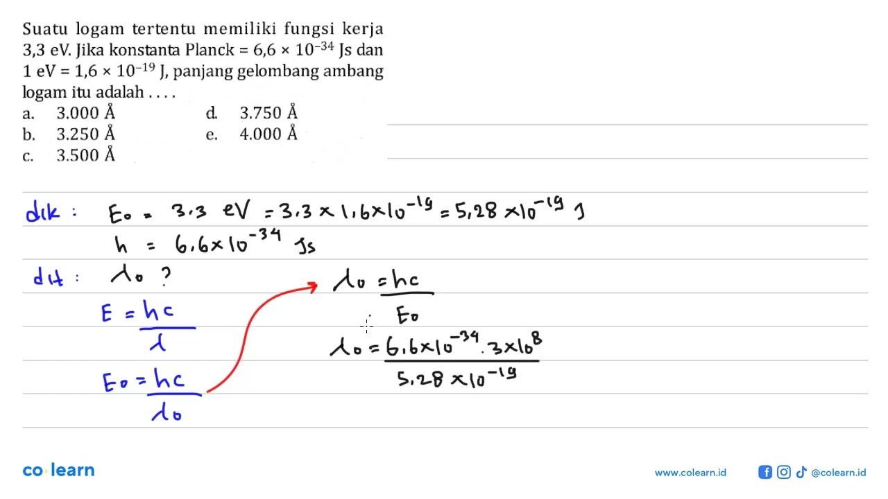 Suatu logam tertentu memiliki fungsi kerja 3,3 eV . Jika