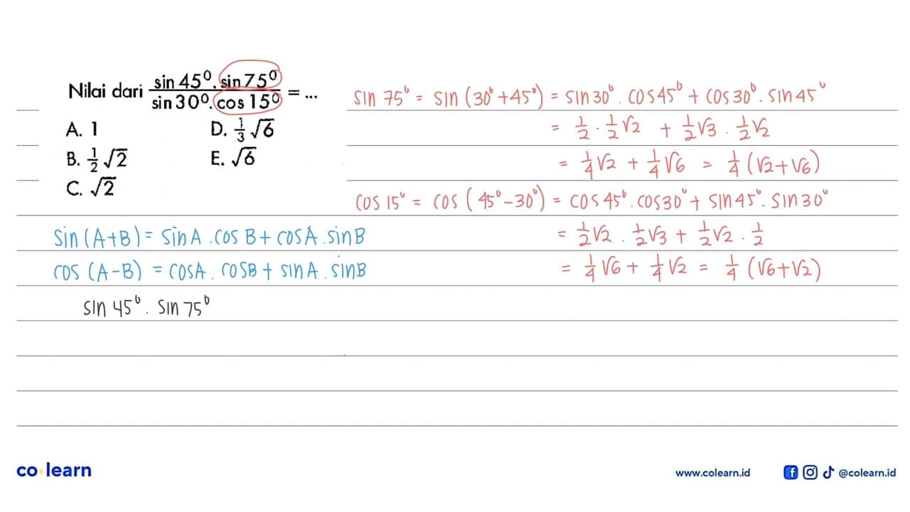 Nilai dari (sin 45 . sin 75)/(sin 30 . cos 15)=....