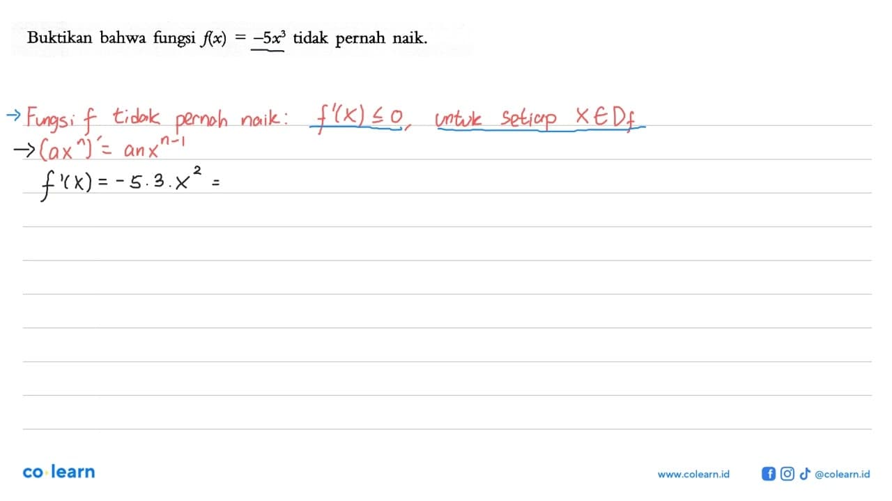 Buktikan bahwa fungsi f(x)=-5x^3 tidak pernah naik.