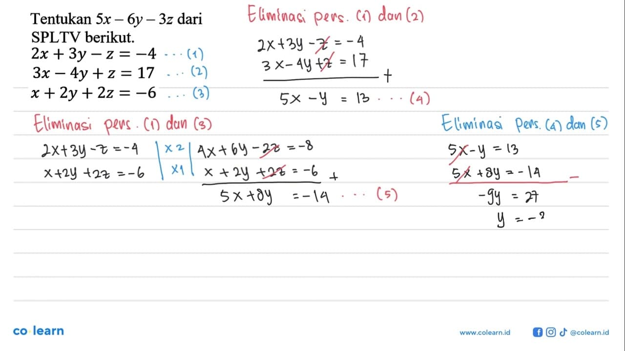 Tentukan 5x-6y-3z dari SPLTV berikut. 2x+3y-z=-4 3x-4y+z=17