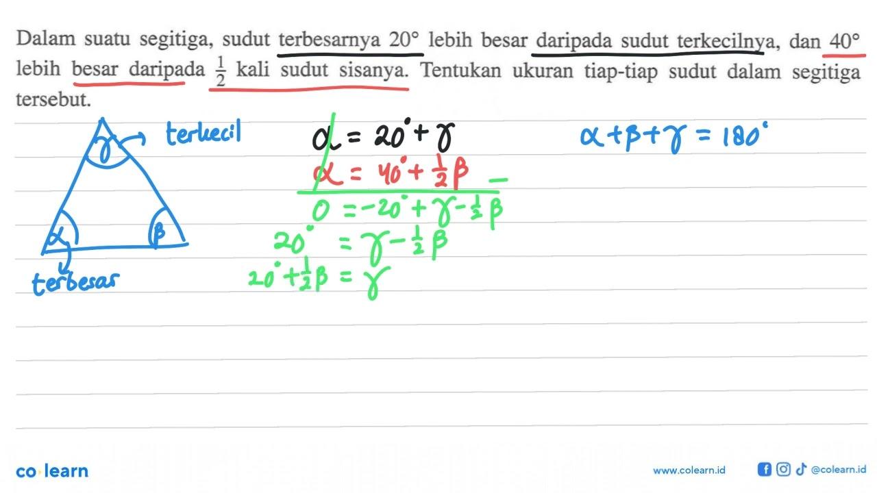 Dalam suatu segitiga, sudut terbesarnya 20 lebih besar