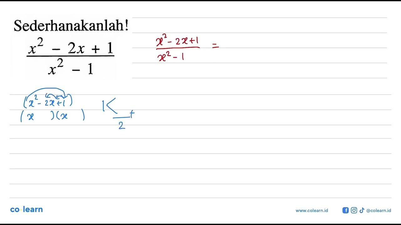 Sederhanakanlah! (x^2 - 2x + 1)/(x^2 - 1)