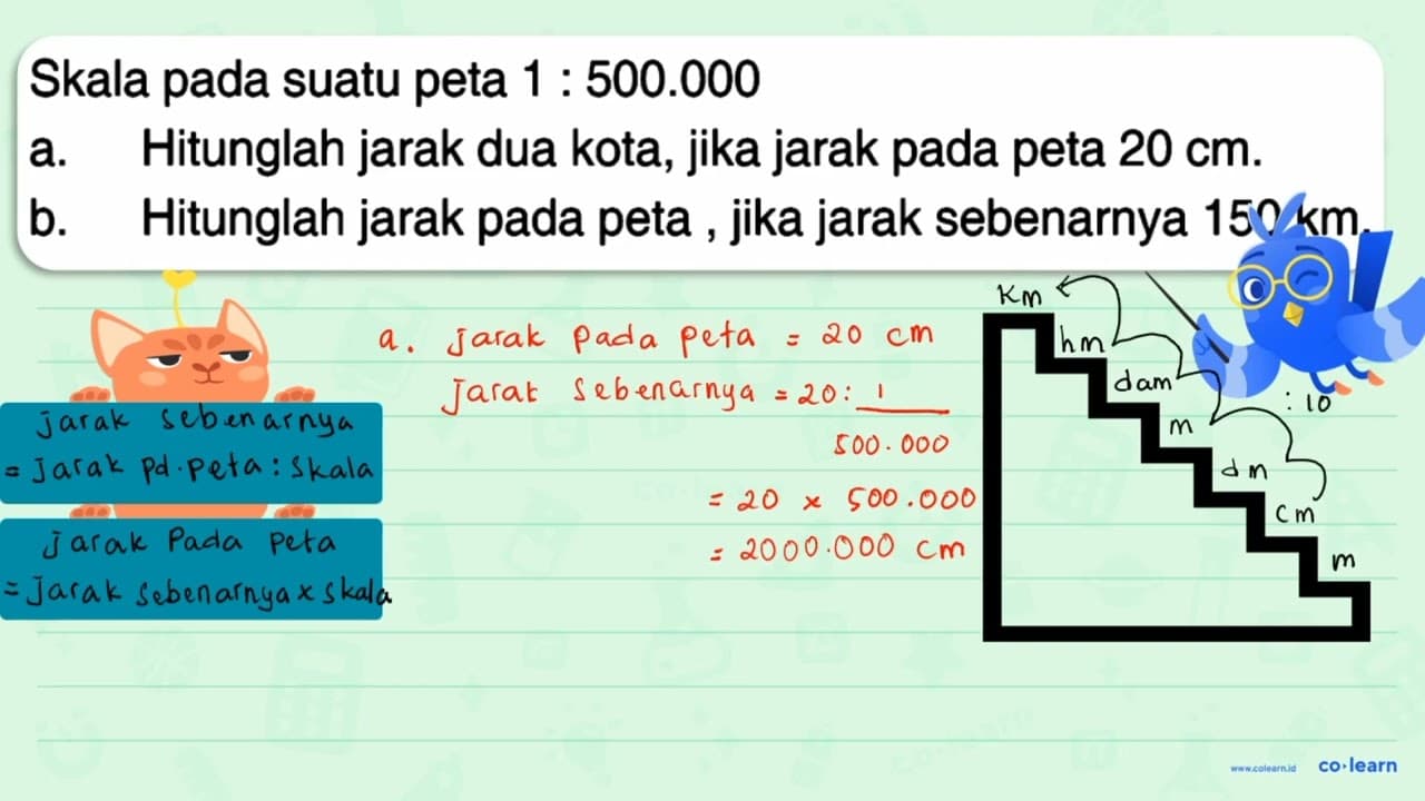 Skala pada suatu peta 1: 500.000. a. Hitunglah jarak dua