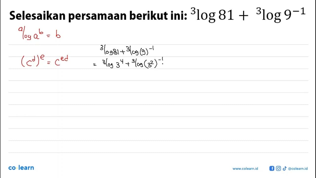 Selesaikan persamaan berikut ini: 3log81+3log9^(-1)