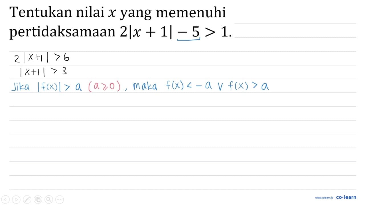 Tentukan nilai x yang memenuhi pertidaksamaan 2|x+1|-5>1 .