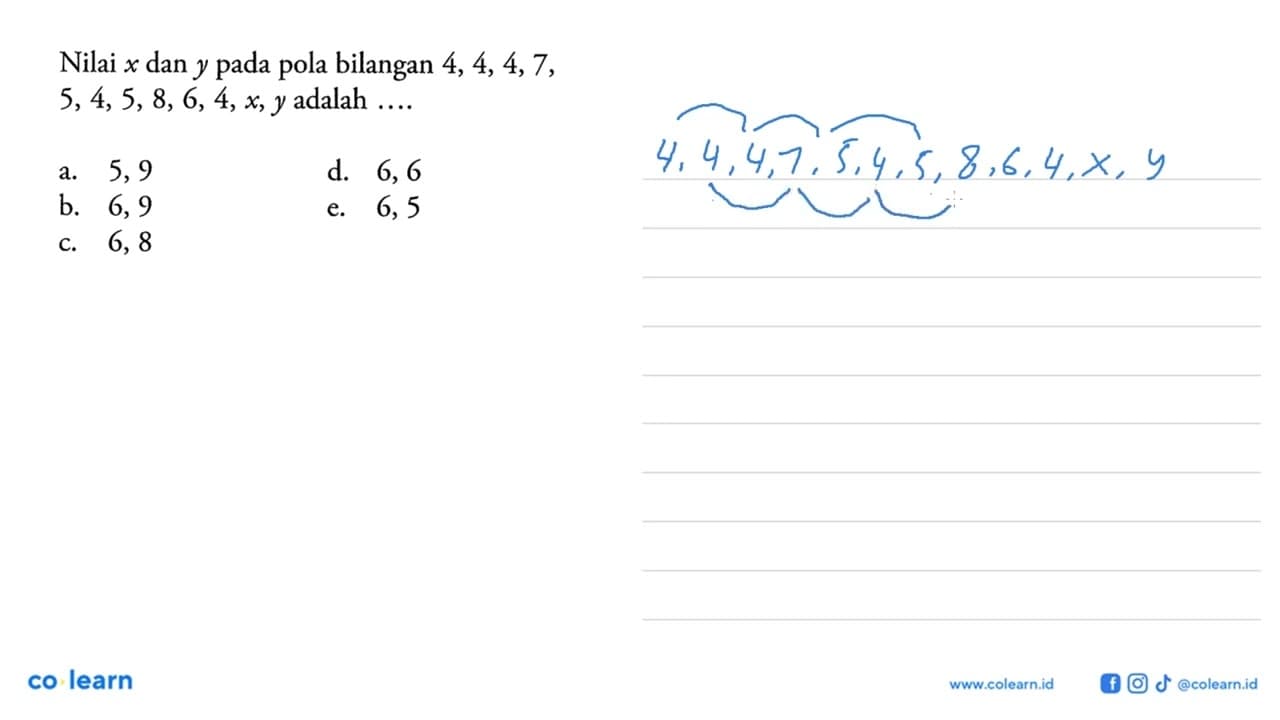 Nilai x dan y pada pola bilangan 4,4,4,7, 5,4,5,8,6,4, x, y