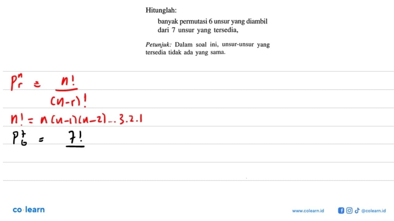 Hitunglah:banyak permutasi 6 unsur yang diambil dari 7