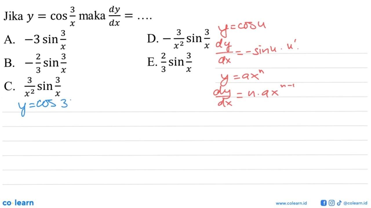 Jika y = cos (3/x) maka (dy)/(dx)=....