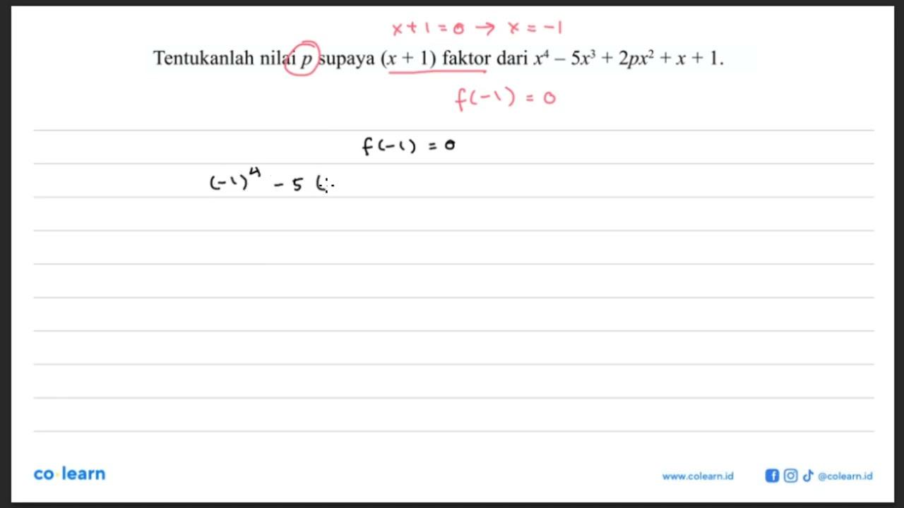 Tentukanlah nilai p supaya (x+1) faktor dari x^4-5 x^3+2 p