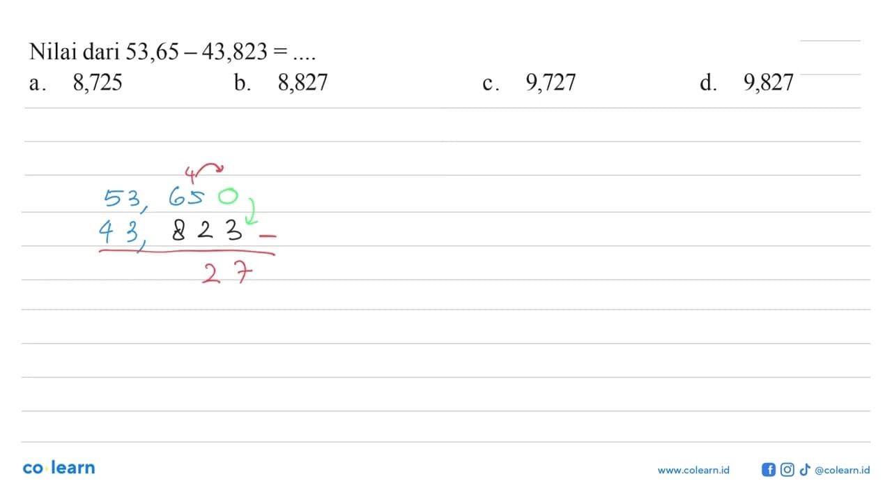 Nilai dari 53,65 - 43,823 = ...