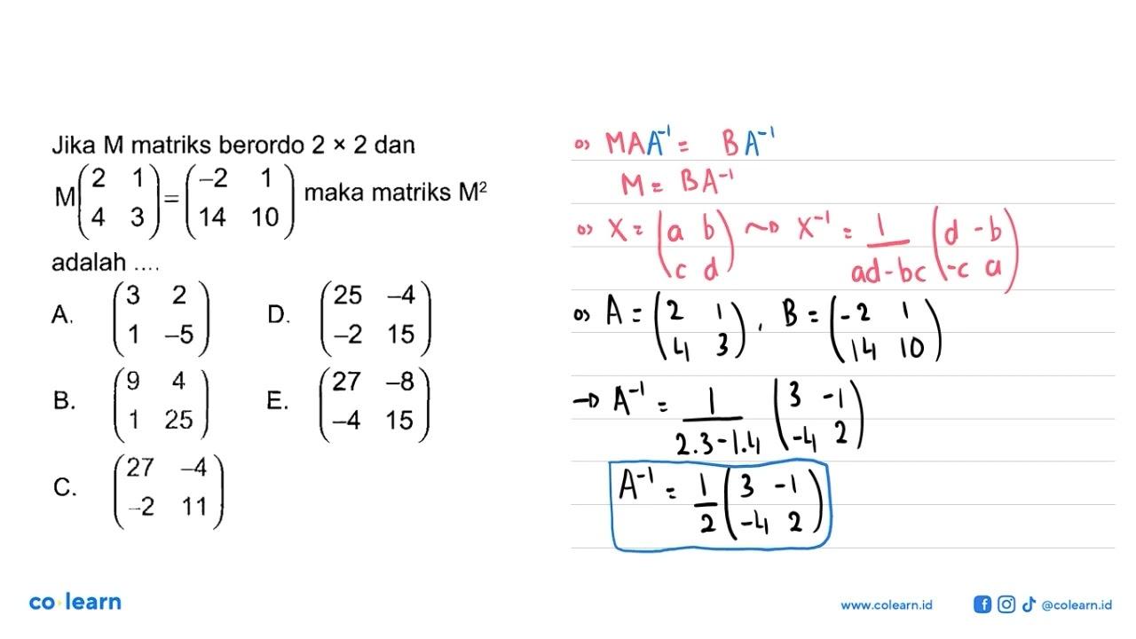 Jika M matriks berordo 2x2 dan M(2 1 4 3)=(-2 1 14 10) maka