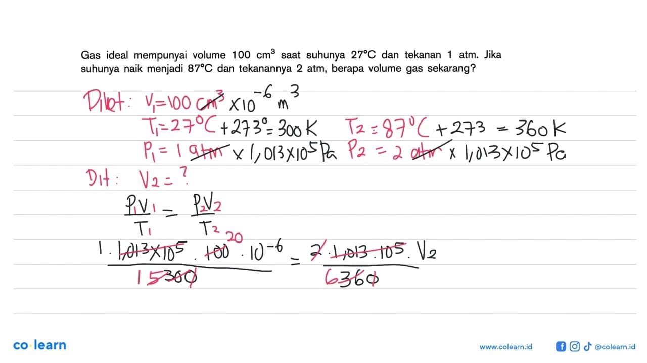 Gas ideal mempunyai volume 100 cm^3 saat suhunya 27 C dan