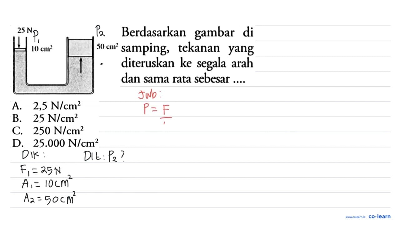 25 N 10 cm^2 50 cm^2 Berdasarkan gambar di samping, tekanan