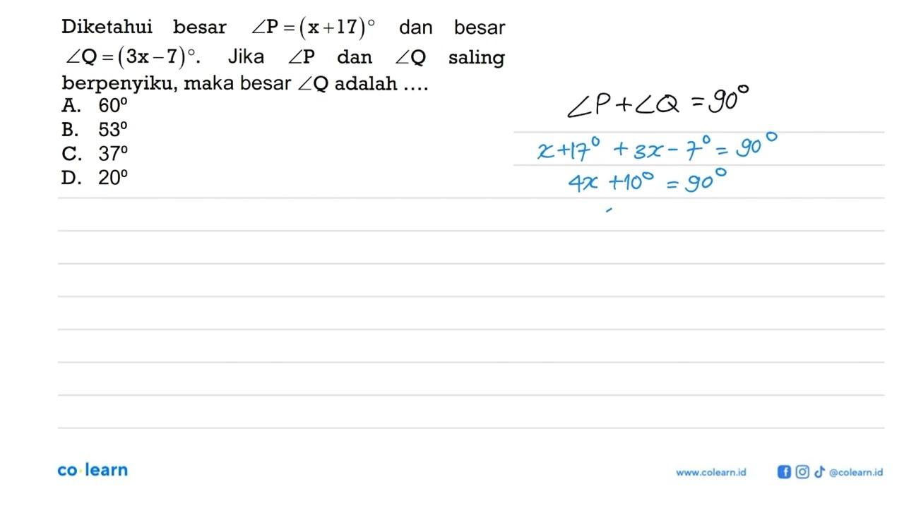 Diketahui besar sudut P=(x+17) dan besar sudut Q=(3x-7).