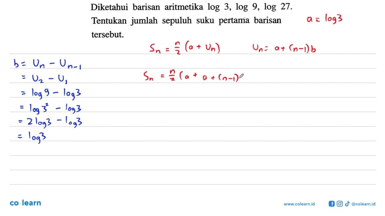 Diketahui barisan aritmetika log 3, log 9, log 27. Tentukan