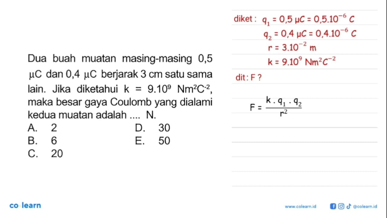 Dua buah muatan masing-masing 0,5 muC dan 0,4 muC berjarak