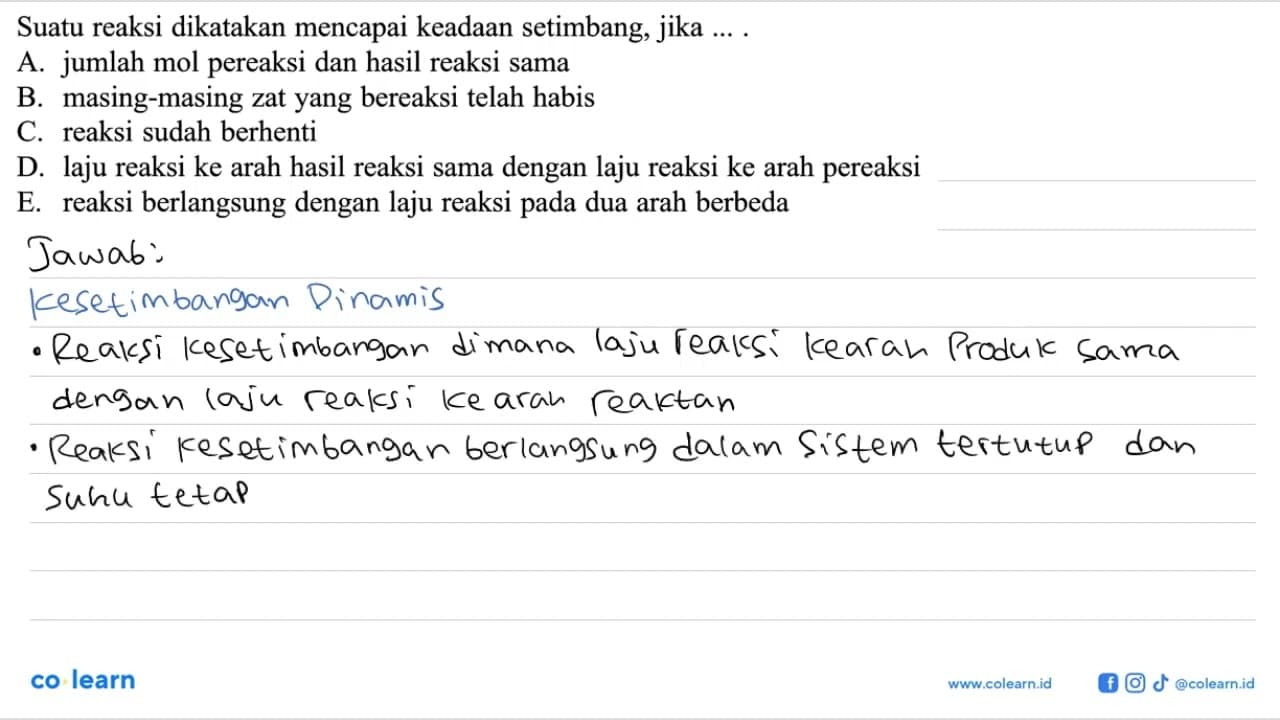 Suatu reaksi dikatakan mencapai keadaan setimbang, jika ...