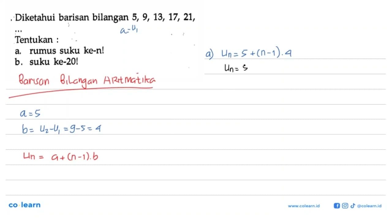 Diketahui barisan bilangan 5, 9, 13, 17, 21, ... Tentukan :