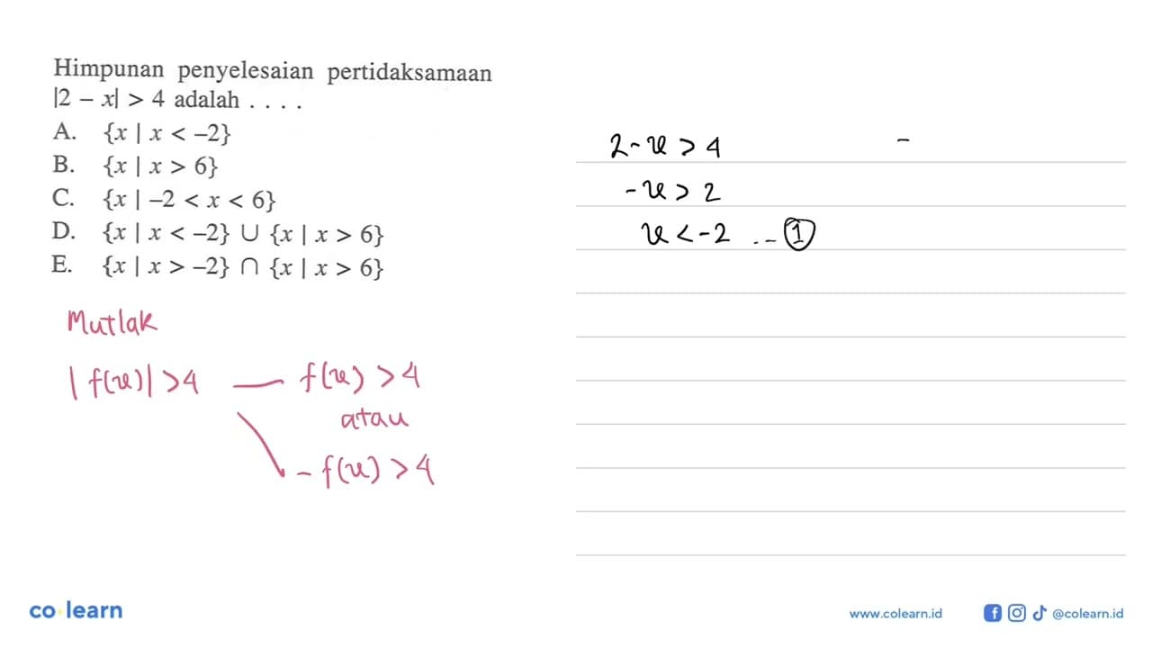 Himpunan penyelesaian pertidaksamaan |2-x|>4 adalah....