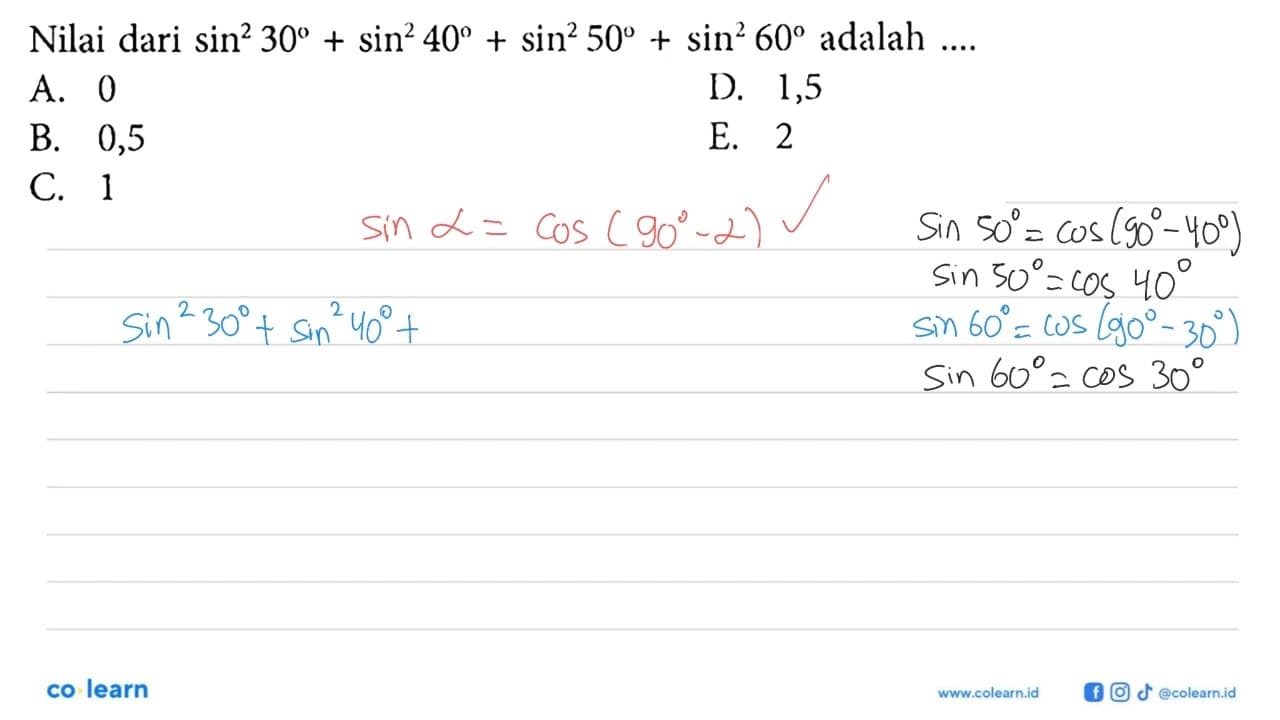 Nilai dari sin^2 30+sin^2 40+sin^2 50+sin^2 60 adalah...