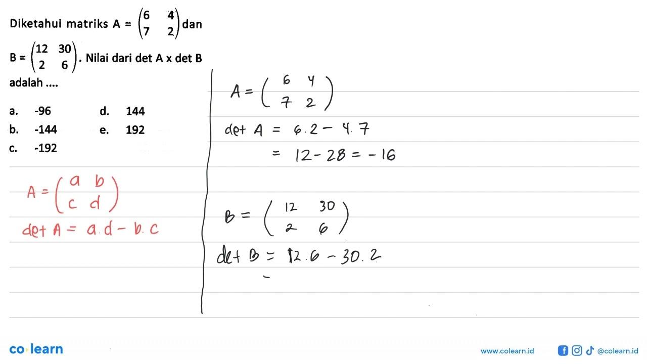 Diketahui matriks A=(6 4 7 2) dan B=(12 30 2 6) Nilai dari