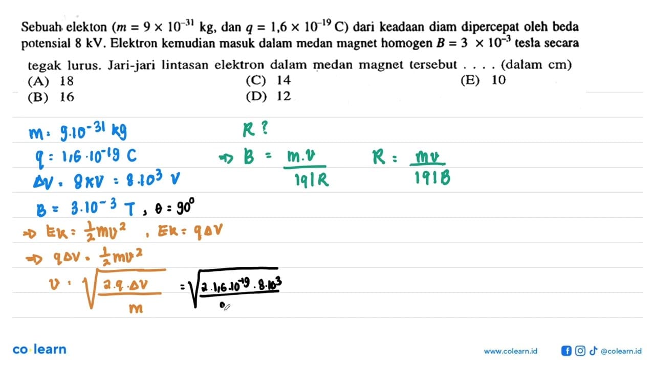 Sebuah elekton (m = 9 x 10^-31 kg, dan q = 1,6 x 10^-19 C)