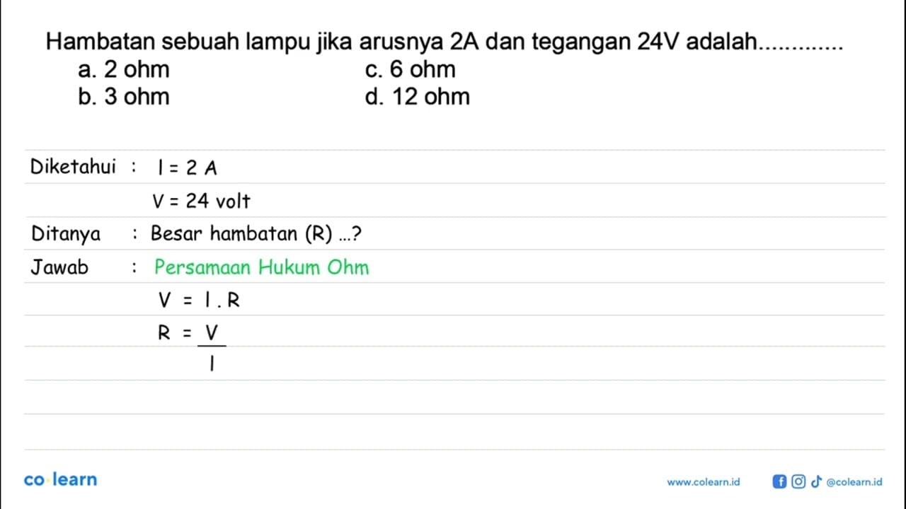 Hambatan sebuah lampu jika arusnya 2 A dan tegangan 24 V