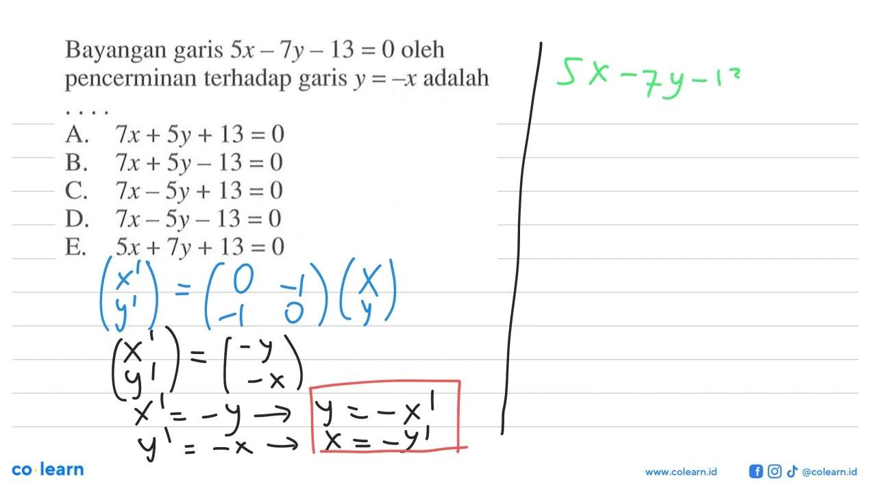 Bayangan garis 5x - 7y - 13 = 0 oleh pencerminan terhadap