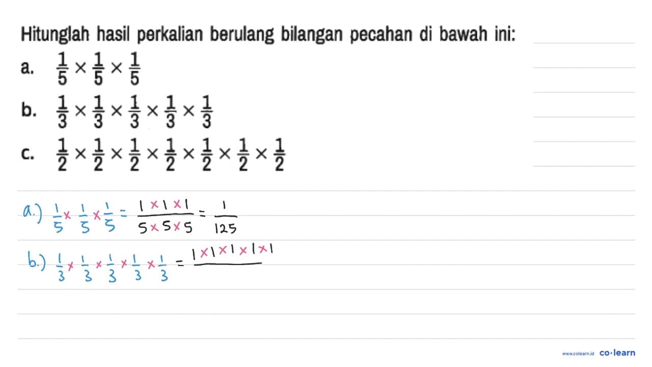Hitunglah hasil perkalian berulang bilangan pecahan di