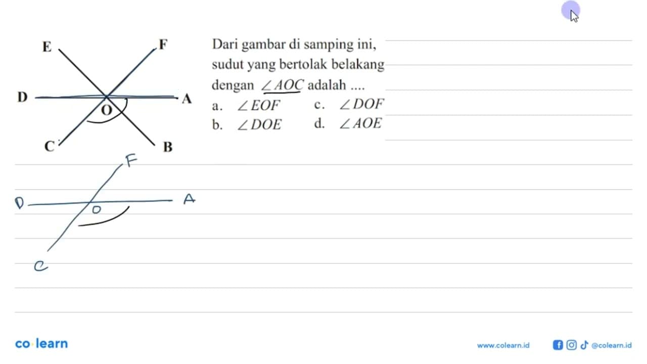 E F D O A C B Dari gambar di samping ini, sudut yang