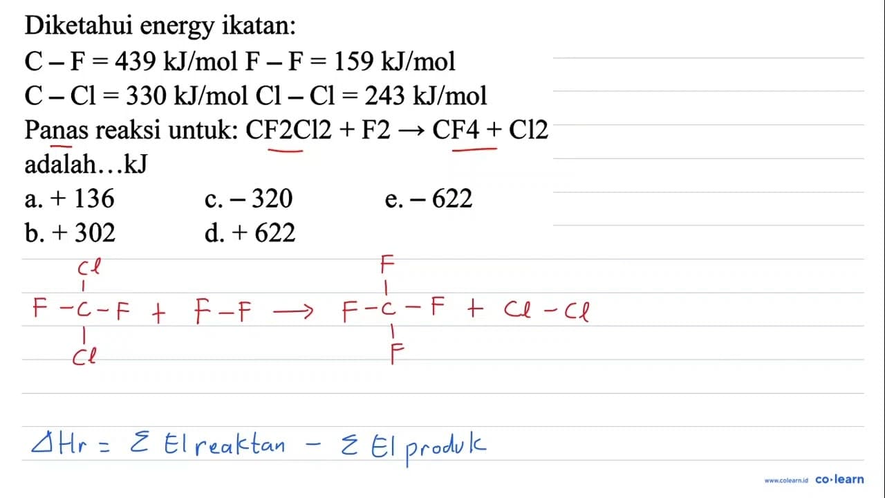 Diketahui energy ikatan: C-F = 439 kJ/mol F-F = 159 kJ/mol