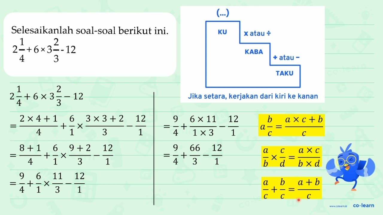 Selesaikanlah soal-soal berikut ini. 2 (1)/(4)+6 x 3