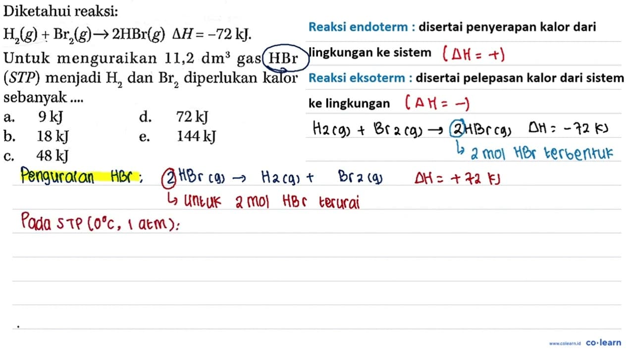 Diketahui reaksi: H2(g)+Br2(g) -> 2HBr(g) delta H=-72 kJ.