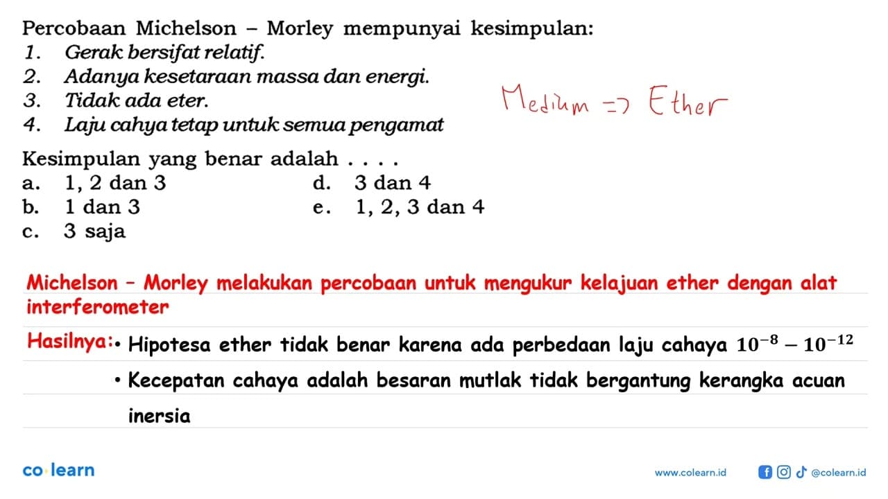 Percobaan Michelson - Morley mempunyai kesimpulan: 1. Gerak