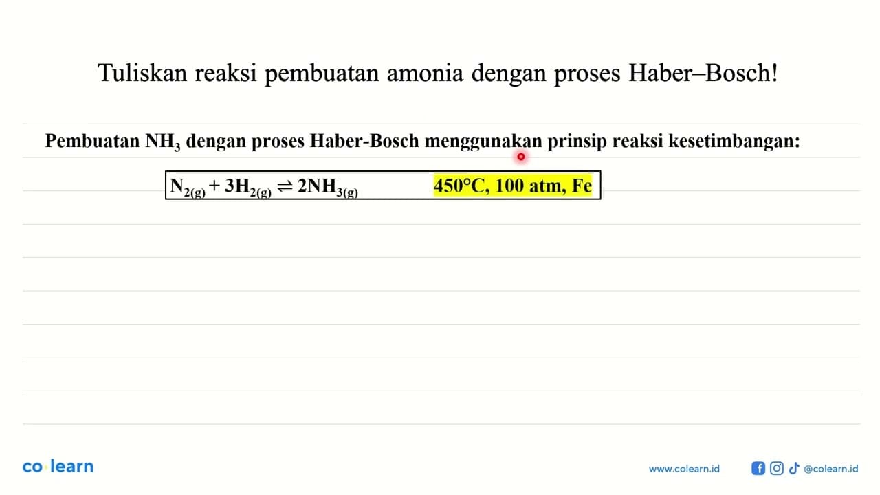 Tuliskan reaksi pembuatan amonia dengan proses Haber-Bosch!