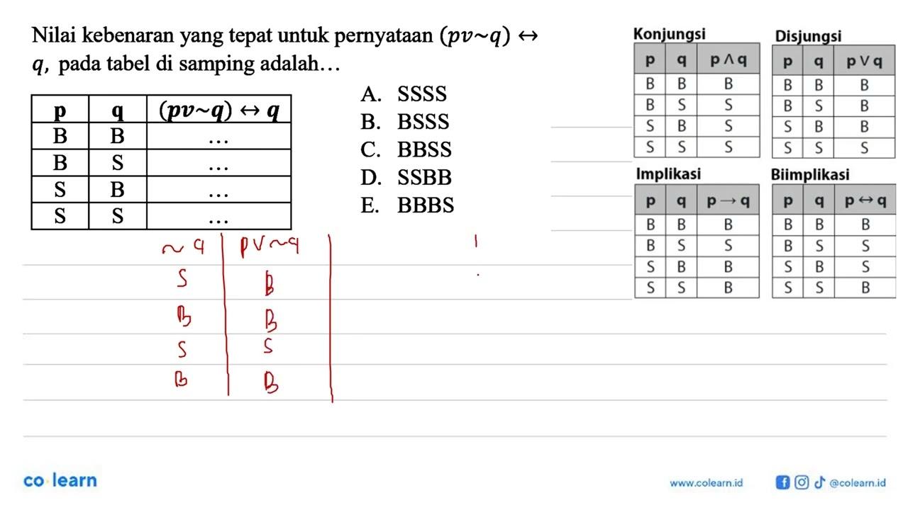 Nilai kebenaran yang tepat untuk pernyataan (pv~q) <-> q ,